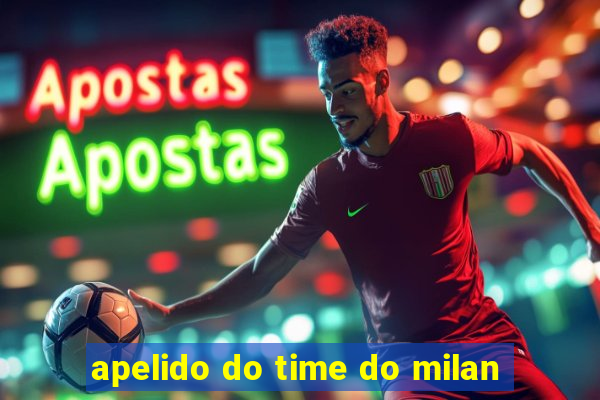 apelido do time do milan